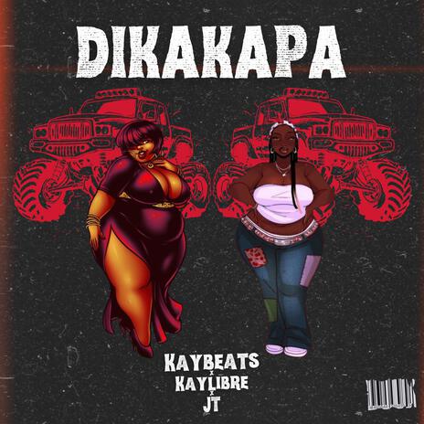 DIKAKAPA ft. KayLibre JT | Boomplay Music