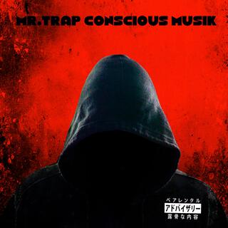 Mr. Trap Conscious Musik