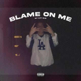 Blame On Me ft. luv Que lyrics | Boomplay Music