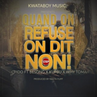 Spido ft Besong, Why Tomah & Kupbu - Quand on refuse on dit non