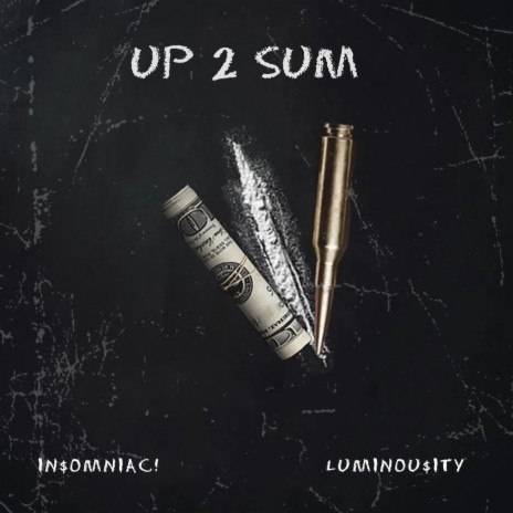 UP 2 SUM ft. LUMINOU$ITY | Boomplay Music