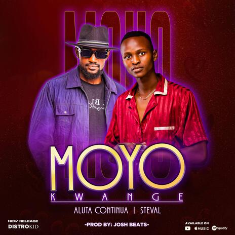 Moyo Kwange ft. Steval | Boomplay Music