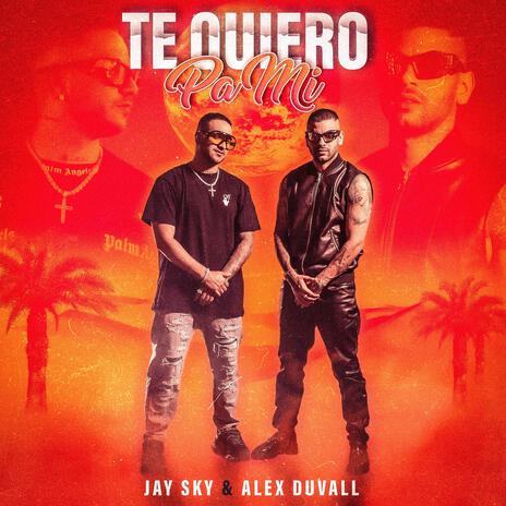 Te Quiero Pa Mi ft. Alex Duvall | Boomplay Music