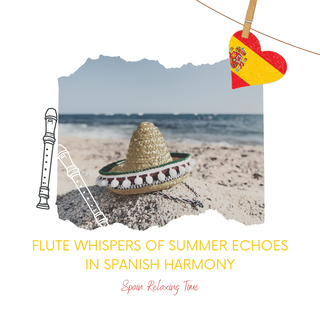 Flute Whispers of Summer Echoes in Spanish Harmony