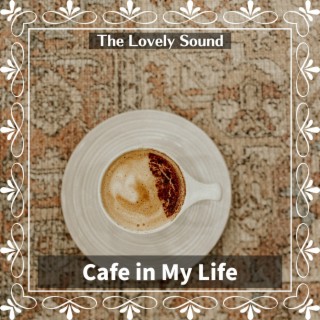 Cafe in My Life