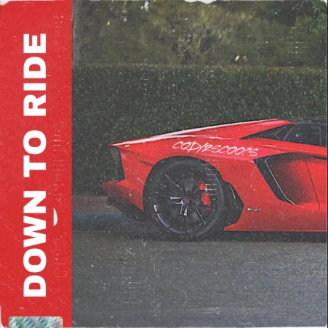 Down to Ride | Boomplay Music