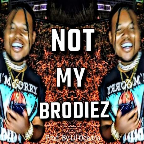 Not My Brodiez