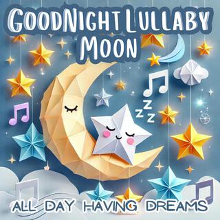 GoodNight Lullaby Moon, Instantly Get Your Baby To Sleep