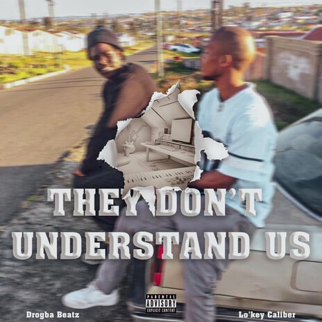 They Don't Understand Us ft. Lo'key Caliber | Boomplay Music