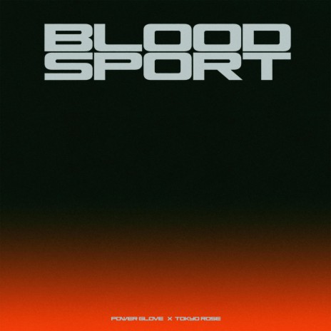 Bloodsport ft. Power Glove | Boomplay Music