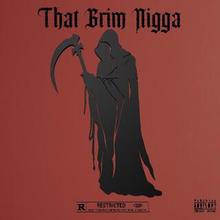 That Grim Nigga