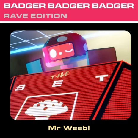 Badger Badger Badger (Rave Edition) | Boomplay Music