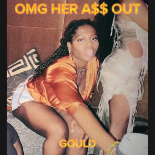 OMG Her A$$ Out lyrics | Boomplay Music