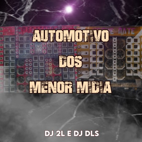 AUTOMOTIVO DOS MENOR MÍDIA ft. DJ 2L, DJ DLS & MC VK DA VS | Boomplay Music
