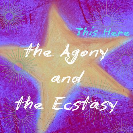 the Agony and the Ecstasy | Boomplay Music