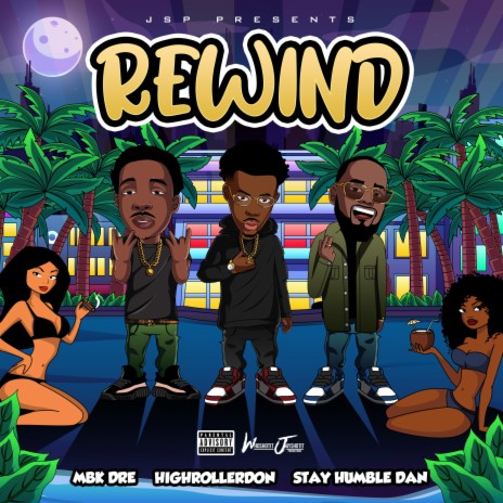 Rewind ft. Highroller Don, Dre Dimes & Stay Humble Dan | Boomplay Music