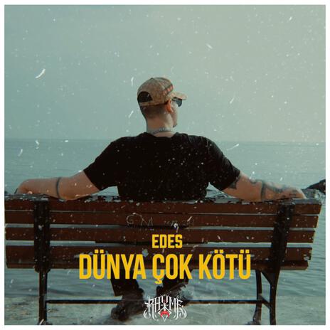 Dünya çok kötü | Boomplay Music