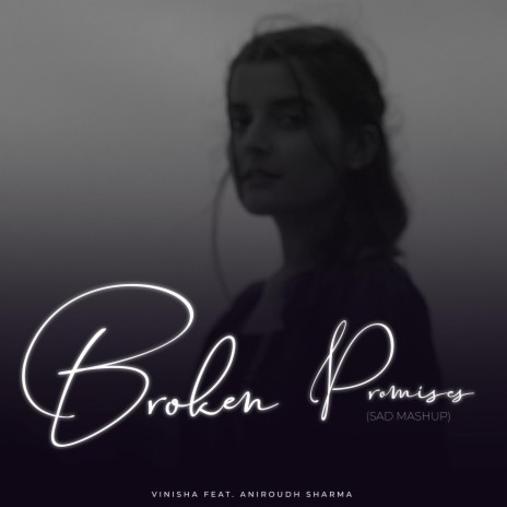 Broken Promises (Lo-Fi Mixtape) ft. Aniroudh Sharma | Boomplay Music