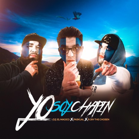 Yo Soy Chapin ft. OZ el Magico & R-Jay the Chosen | Boomplay Music