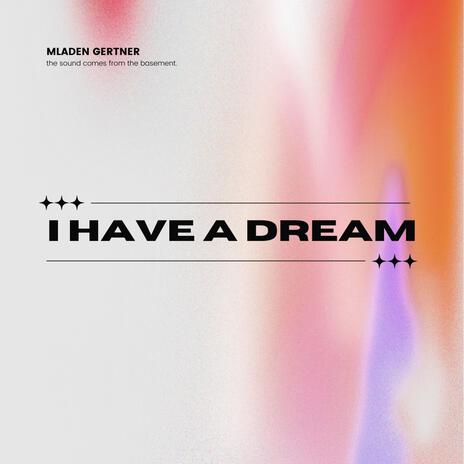 I Have a Dream | Boomplay Music