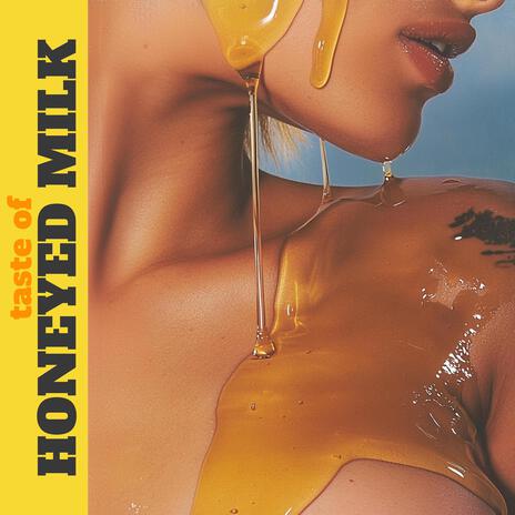 Taste Of Honeyed Milk | Boomplay Music