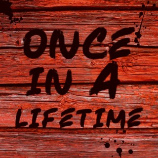Once In A Lifetime lyrics | Boomplay Music