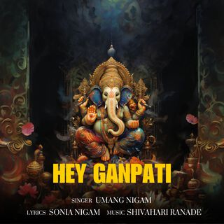 Hey Ganpati ft. Umang Nigam lyrics | Boomplay Music