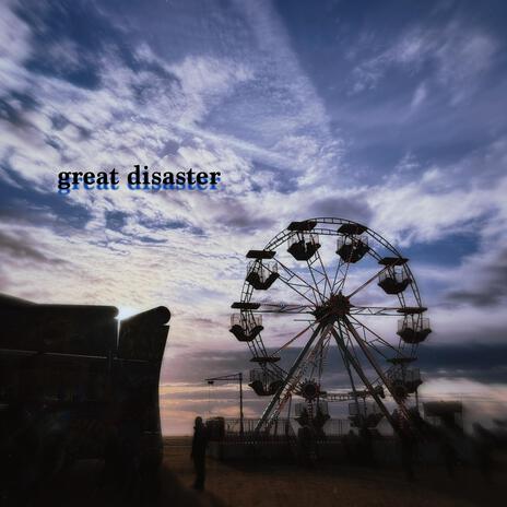 great disaster | Boomplay Music