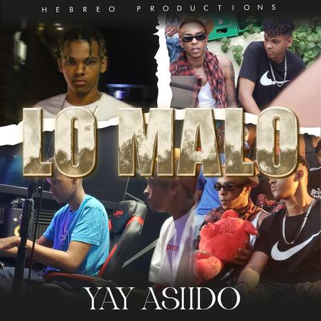 Lo malo ft. Yay Asiido | Boomplay Music