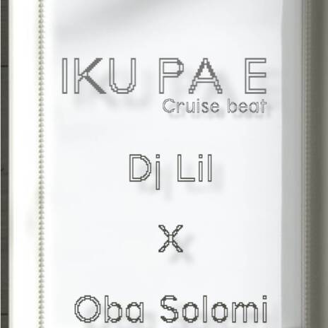 Iku Pa E_Cruise-Beat ft. Oba Solomoni | Boomplay Music