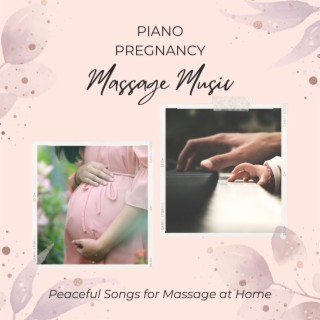 Piano Pregnancy Massage Music: Peaceful Songs for Massage at Home