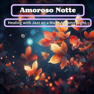 Healing with Jazz on a Moist Autumn Night