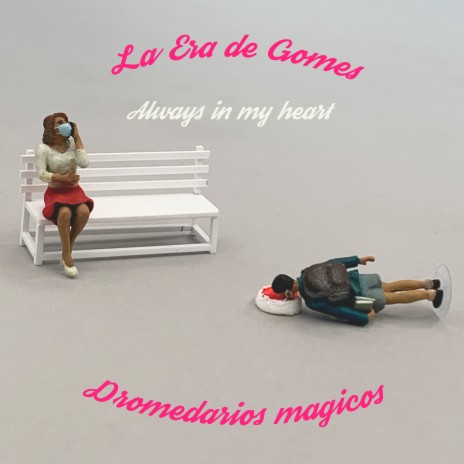 Always In My Heart ft. Dromedarios Mágicos | Boomplay Music