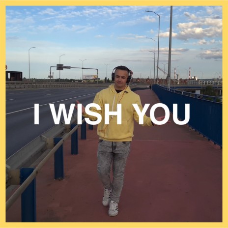 I Wish You | Boomplay Music