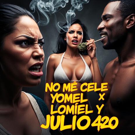 no me cele ft. yomell, lomiel & draco y big criss | Boomplay Music