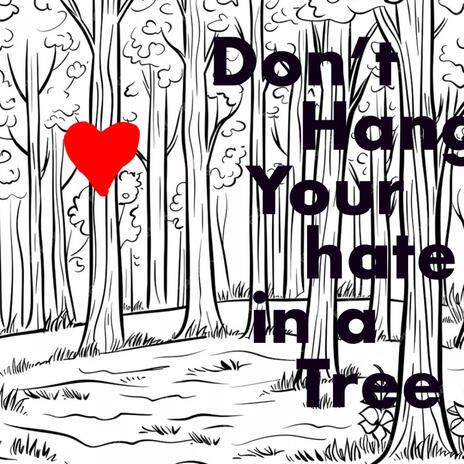 Don't Hang Your hate in a Tree | Boomplay Music