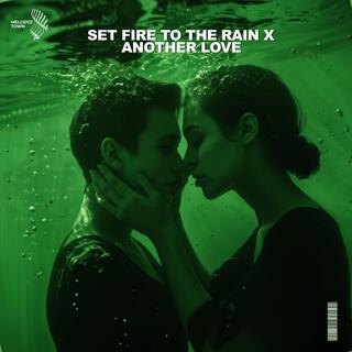 Set Fire To The Rain X Another Love