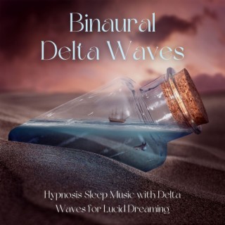 Binaural Delta Waves: Hypnosis Sleep Music with Delta Waves for Lucid Dreaming