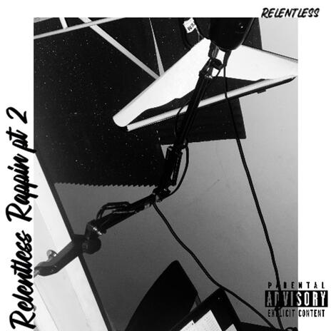 Relentless Rappin Pt. 2 | Boomplay Music