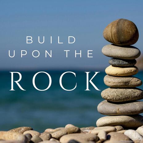 Build Upon the Rock ft. Payton Brown