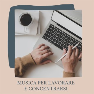 Musica per lavorare e concentrarsi: Canzoni per migliorare la produttività nello studio e nel lavoro