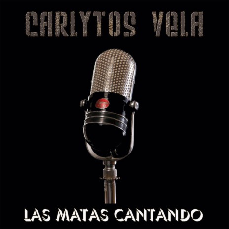 Las Matas Cantando ft. Carlytos Vela | Boomplay Music