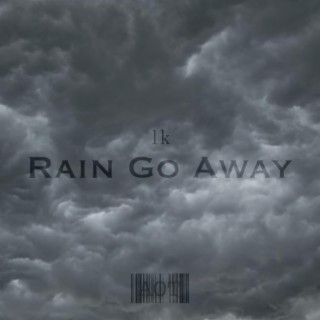 Rain Go Away lyrics | Boomplay Music