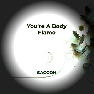 You're A Body Flame