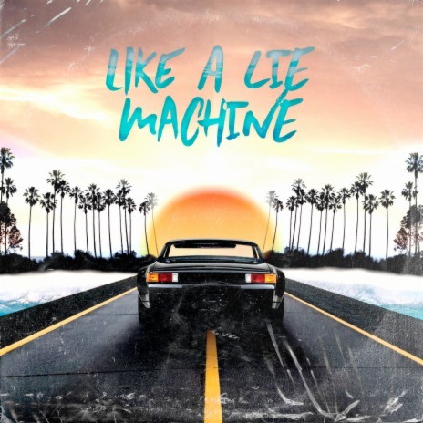 Like a Lie Machine | Boomplay Music