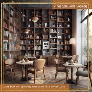 Jazz Bgm for Spending Time Alone in a Stylish Cafe