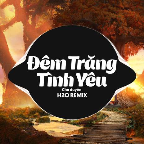 Đêm Trăng Tình Yêu (Remix Deep House) ft. Chu Duyên | Boomplay Music