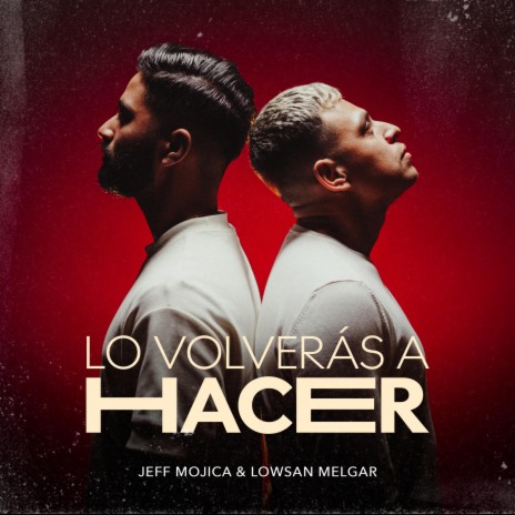 Lo Volverás a Hacer ft. Lowsan Melgar | Boomplay Music