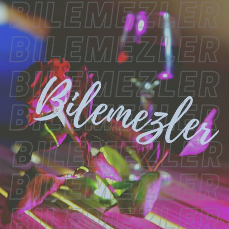 Bilemezler | Boomplay Music