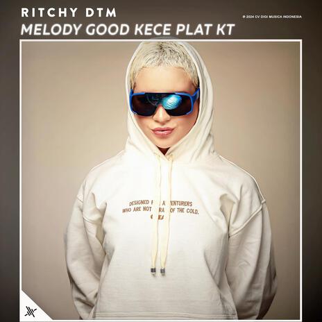 Melody Good Kece Plat Kt | Boomplay Music